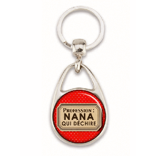 Porte clé "Profession: Nana qui déchire"