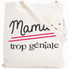 Tote bag Maman trop géniale - Tote Bag Femme