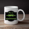 Mug maîtresse - Tasse a cafe pour maitresse - Cadeau - Anniversaire - Fin d'école - Mug Femme