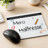 Tapis de souris Maîtresse - Pour lui dire Merci! - Tapis de souris