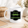 Mug Super Maîtresse - Cadeau humour école - Mug Femme