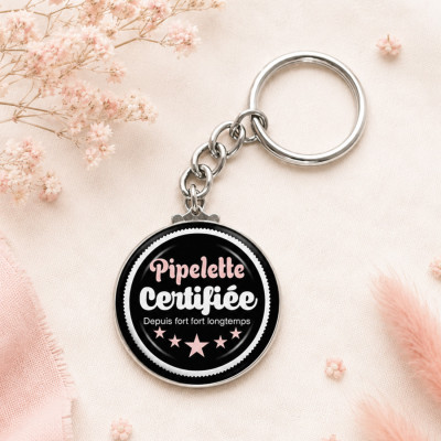 Porte clés 'Pipelette certifiée' idée cadeau à offrir