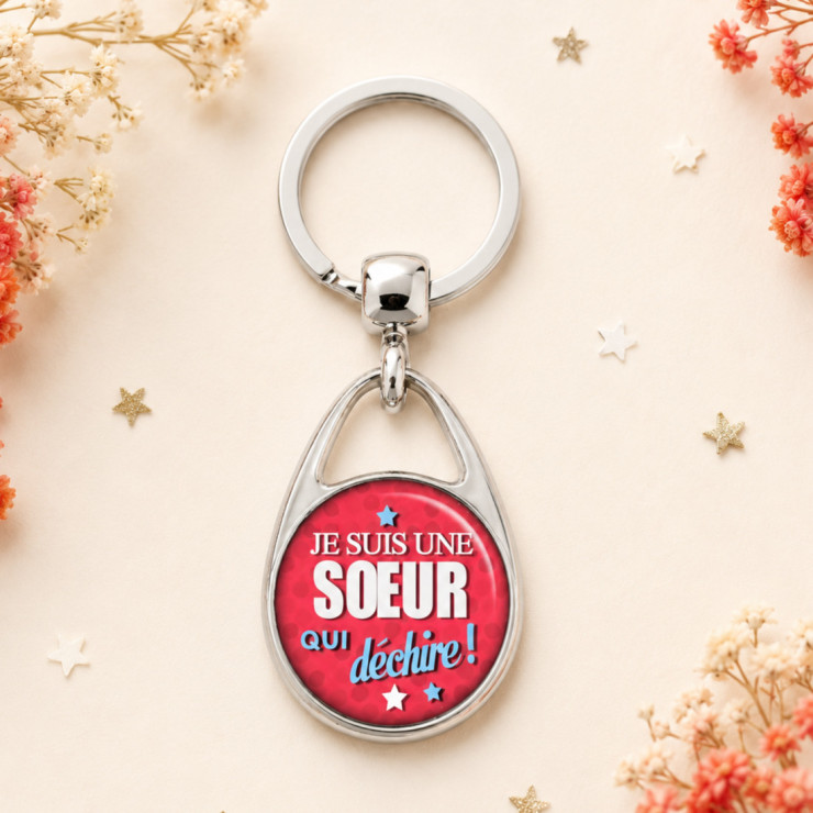       Beau porte clé "Je suis une sœur qui déchire!"
    