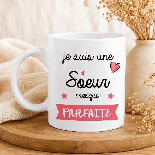Mug Soeur presque parfaite - Cadeau humour soeur