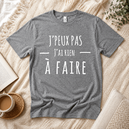       T-shirt j'peux pas j'ai rien à faire
    