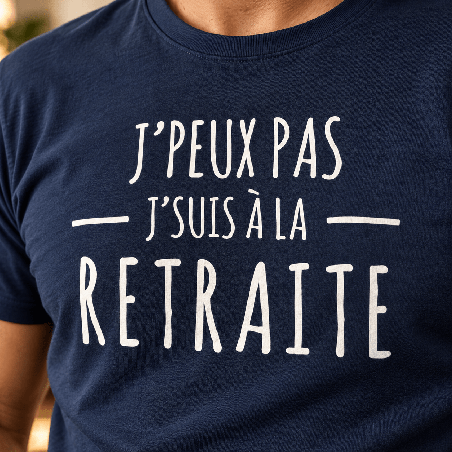       T-shirt j'peux pas j'suis à la retraite - Idée cadeau
    
